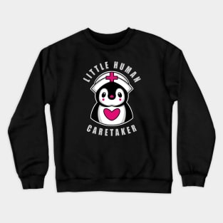 Pediatric Nurse Little Human Caretaker Crewneck Sweatshirt